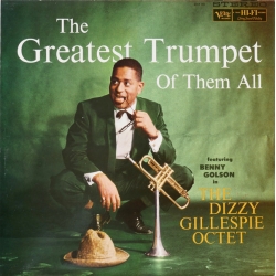 Dizzy Gillespie Octet Featuring Benny Golson ‎– The Greatest Trumpet Of Them All 